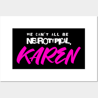 We can't all be neurotypical, KAREN Posters and Art